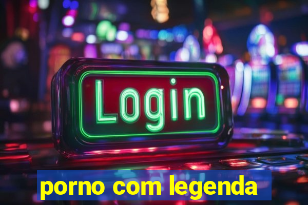 porno com legenda